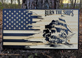 Wooden Burn The Ships Tattered Flag Sign USA